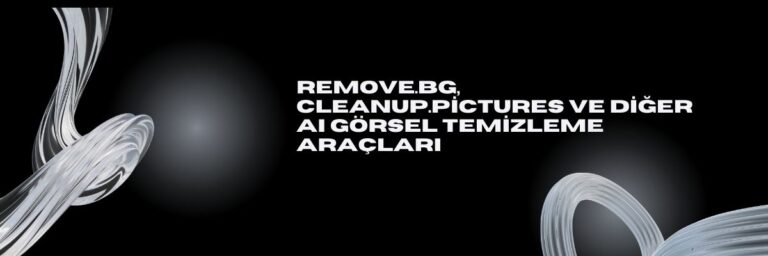 AI Görsel Temizleme Araçları