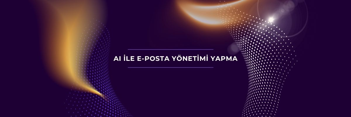 AI ile E-Posta Yönetimi Yapma