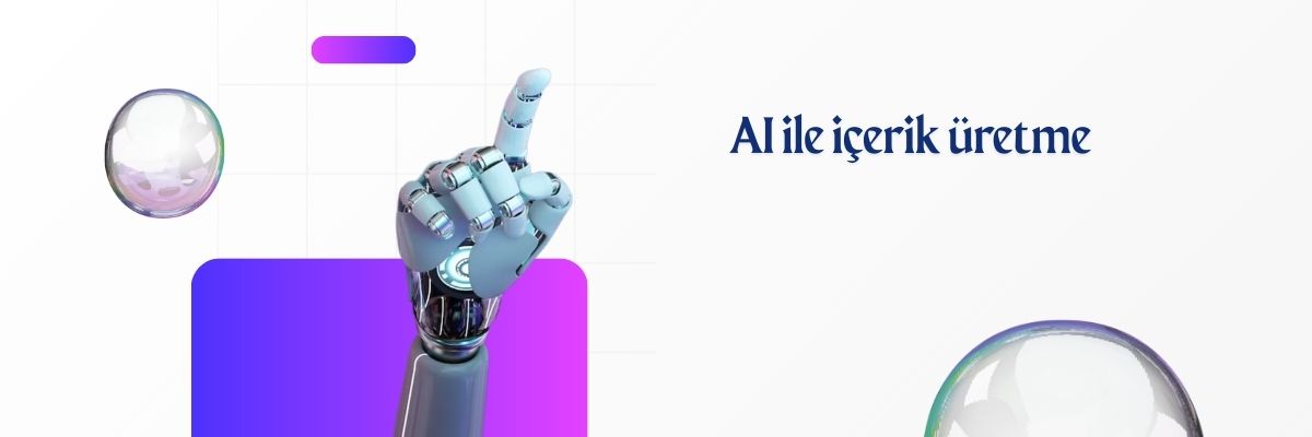 AI ile İçerik Üretme