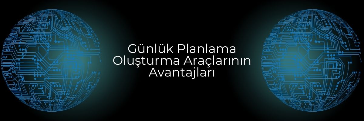 Günlük Planlama Oluşturma Araçlarının Avantajları
