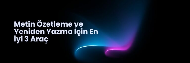 AI ile Metin Özetleme ve Yeniden Yazma