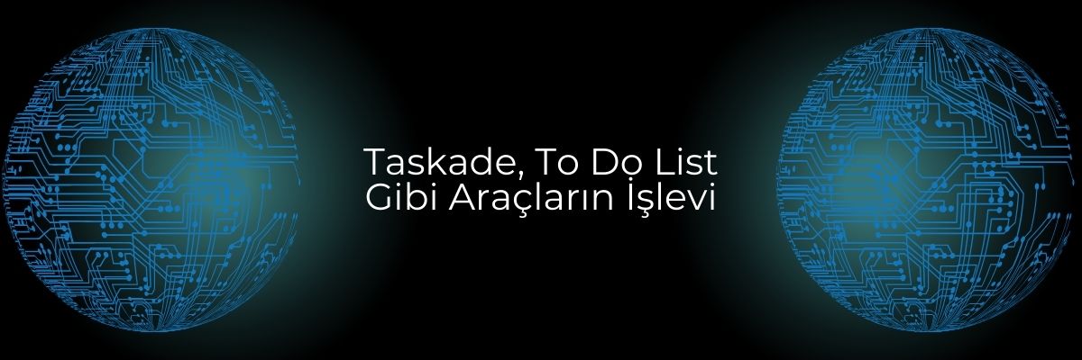 Taskade, To Do List Gibi Araçların İşlevi