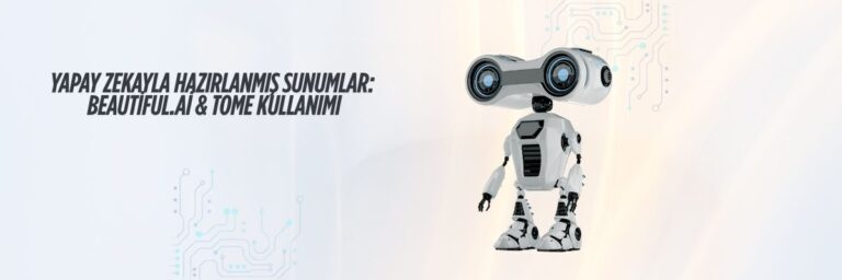 Yapay Zekayla Hazırlanmış Sunumlar Beautiful.ai & Tome Kullanımı