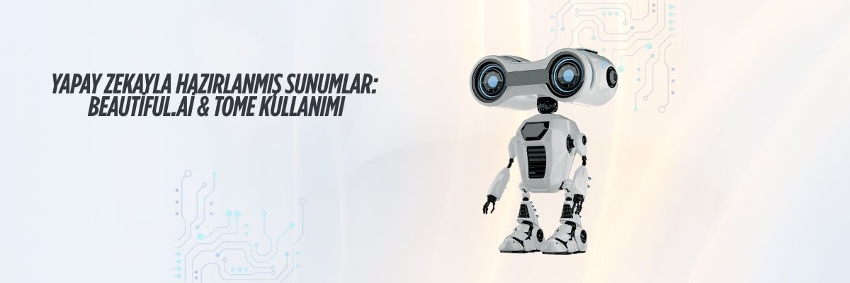 Yapay Zekayla Hazırlanmış Sunumlar Beautiful.ai & Tome Kullanımı